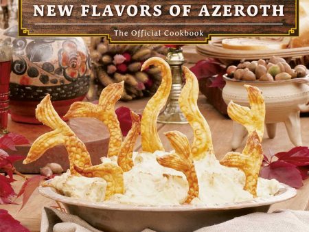 World of Warcraft: New Flavors of Azeroth: The Official Cookbook [O#COOKBOOKS] Discount