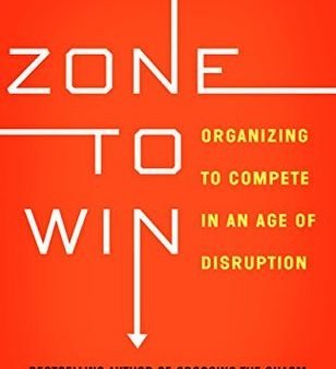 Zone to Win: Organizing to Compete in an Age of Disruption | O#MANAGEMENT Cheap