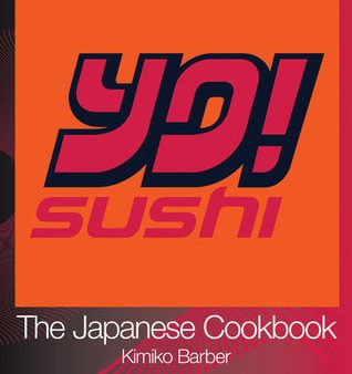 Yo! Sushi: The Japanese Cookbook [O#COOKBOOKS] Online Sale