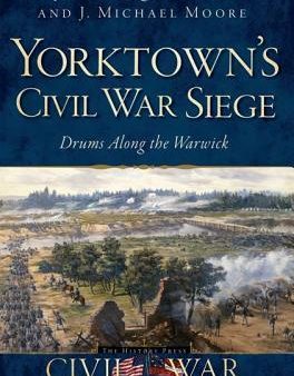 Yorktown’s Civil War Siege: Drums Along the Warwick | O#CIVILWAR on Sale