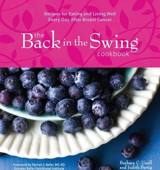 The Back in the Swing Cookbook: Recipes for Eating and Living Well Every Day After Breast Cancer [O#COOKBOOKS] For Cheap