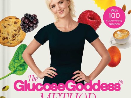 The Glucose Goddess Method: The 4-Week Guide to Cutting Cravings, Getting Your Energy Back, and Feeling Amazing [O#COOKBOOKS] Supply