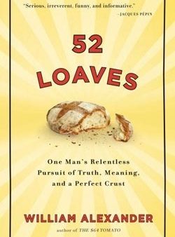 52 Loaves: One Man’s Relentless Pursuit of Truth, Meaning, and a Perfect Crust [O#COOKBOOKS] Online