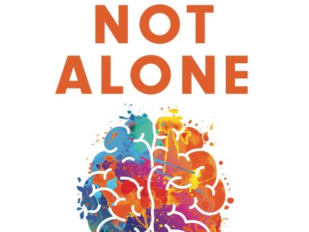 You’re Not Alone: The Only Book You’ll Ever Need to Overcome Anxiety and Depression | O#MentalHealth Online