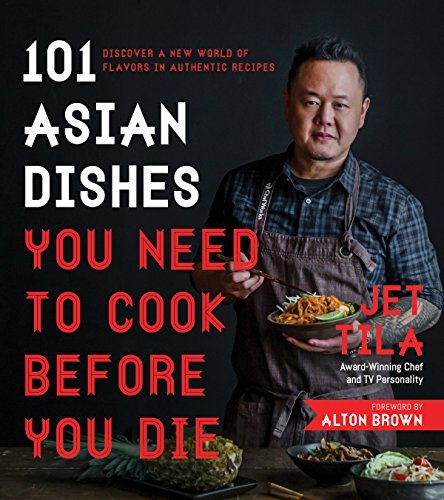 101 Asian Dishes You Need to Cook Before You Die: Discover a New World of Flavors in Authentic Recipes [O#COOKBOOKS] Online now