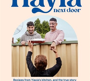 Yiayia Next Door: Recipes from Yiayia’s kitchen, and the true story of one woman’s incredible act of kindness [O#COOKBOOKS] Discount