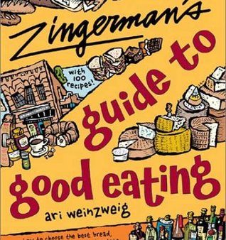 Zingerman’s Guide to Good Eating: How to Choose the Best Bread, Cheeses, Olive Oil, Pasta, Chocolate, and Much More [O#COOKBOOKS] For Cheap