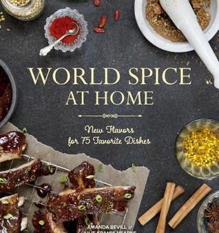 World Spice at Home: New Flavors for 75 Favorite Dishes [O#COOKBOOKS] Supply