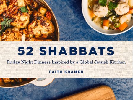 52 Shabbats: Friday Night Dinners Inspired by a Global Jewish Kitchen [O#COOKBOOKS] Online