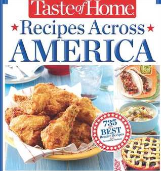 Taste of Home Recipes Across America: 735 of the Best Recipes from Across the Nation [O#COOKBOOKS] Fashion