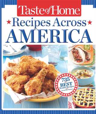 Taste of Home Recipes Across America: 735 of the Best Recipes from Across the Nation [O#COOKBOOKS] Fashion