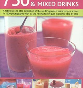 750 Cocktails and Mixed Drinks: Everything a home bartender needs to know with 750 classic drinks and hot new combinations; The ultimate guide to classic … and juices, with 1400 color photographs [O#COOKBOOKS] Online