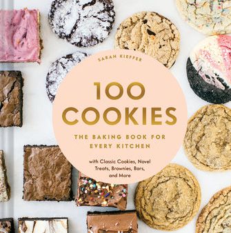 100 Cookies: The Baking Book for Every Kitchen, with Classic Cookies, Novel Treats, Brownies, Bars, and More [O#COOKBOOKS] Online Sale