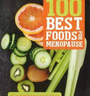 100 Best Foods for Menopause: Healthy Ingredients to Help You Make the Right Diet Choices, with 100 Delicious Recipes [O#COOKBOOKS] Online Sale