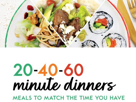 20-40-60 Minute Dinners: Meals to Match the Time You Have | Easy Cookbook for Simple Meals – Quick and Easy Recipes [O#COOKBOOKS] Online Hot Sale