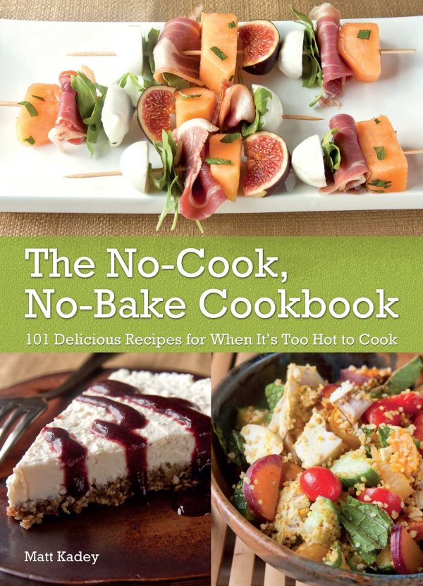 The No-Cook No-Bake Cookbook: 101 Delicious Recipes for When It’s Too Hot to Cook [O#COOKBOOKS] Supply