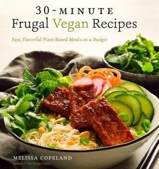 30-Minute Frugal Vegan Recipes: Fast, Flavorful Plant-Based Meals on a Budget [O#COOKBOOKS] For Cheap